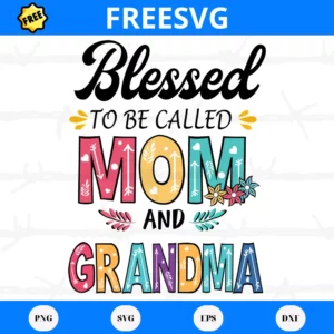 Blessed To Be Called Mom And Grandma, Free Svg Images For Cricut