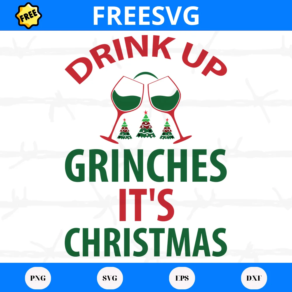Drinkup Grinches It'S Christmas, Free Svg Files For Vinyl
