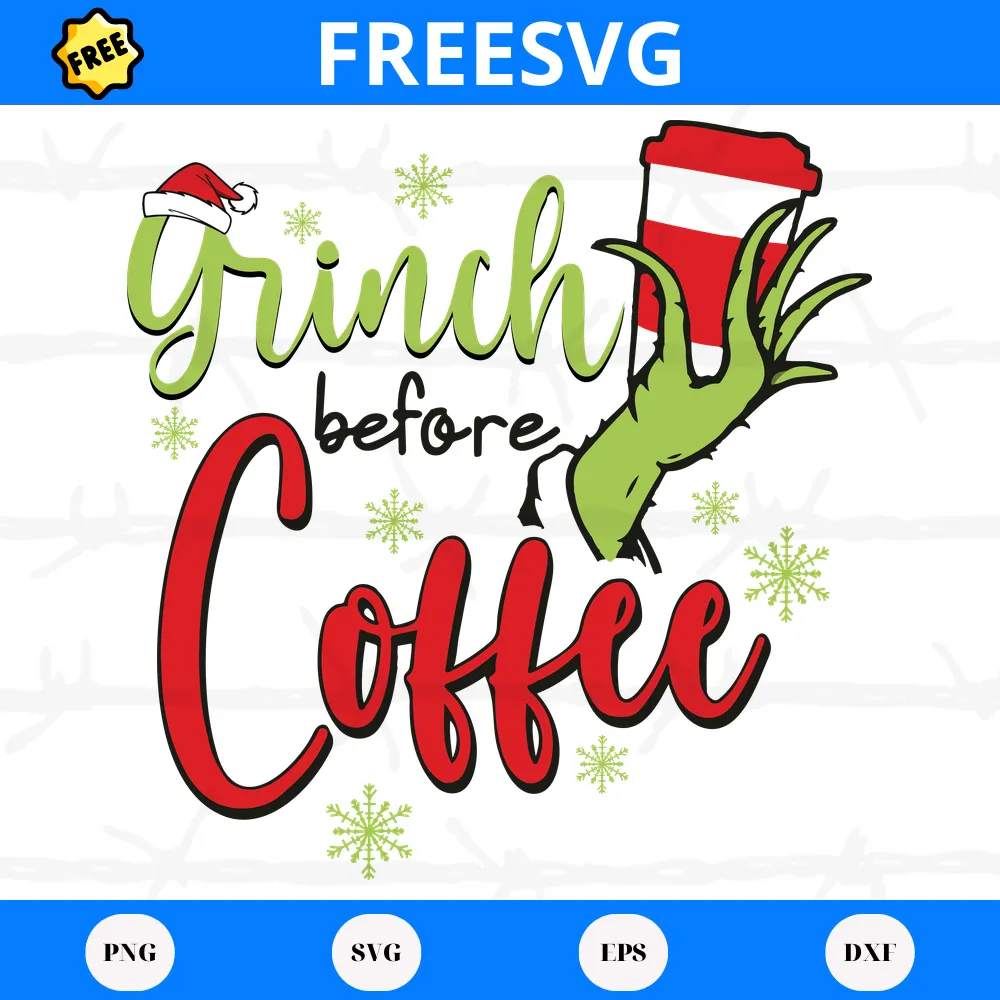 Free File Grinch Before Coffee, Svg Png Dxf Eps