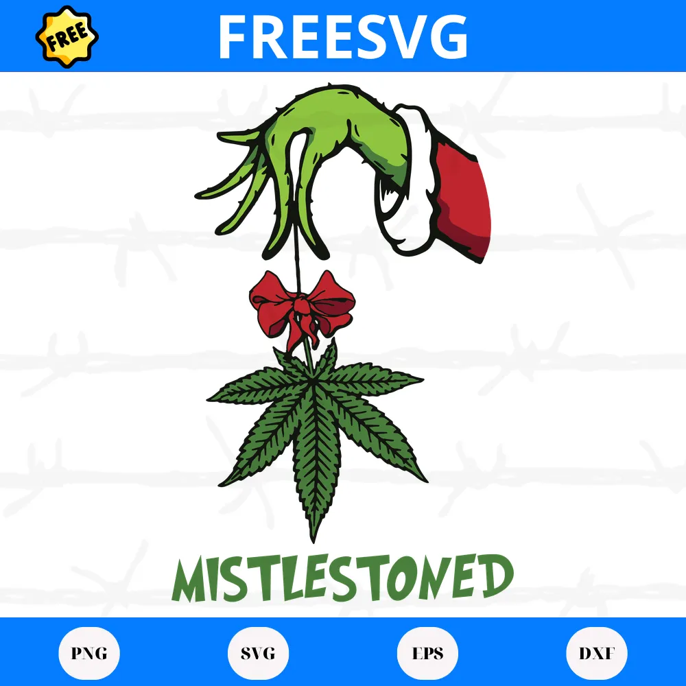 Free File The Grinch Hand Holding Weed Mistlestoned Christmas, Svg Png Dxf Eps Designs Download