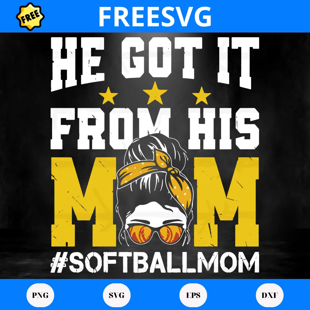 He Got It From His Mom Softball Mom, Free Svg Designs For Cricut
