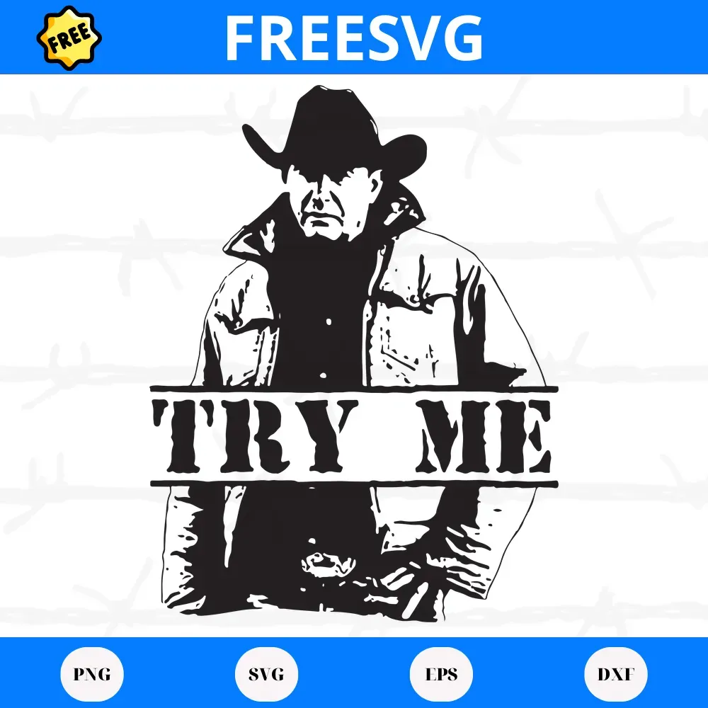 Free John Dutton Try Me Yellowstone, Svg Png Dxf Eps Digital Download