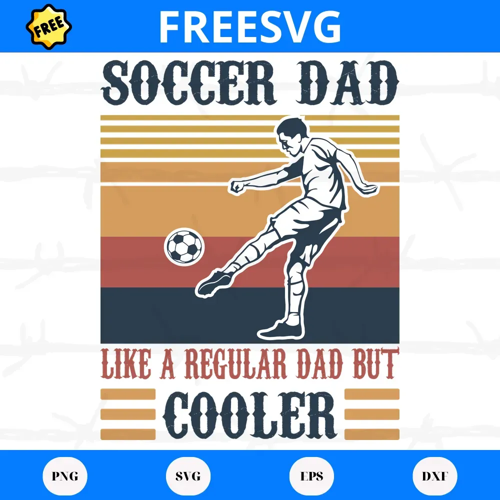 Free Soccer Dad Like A Regular Dad But Cooler, Premium Svg Files