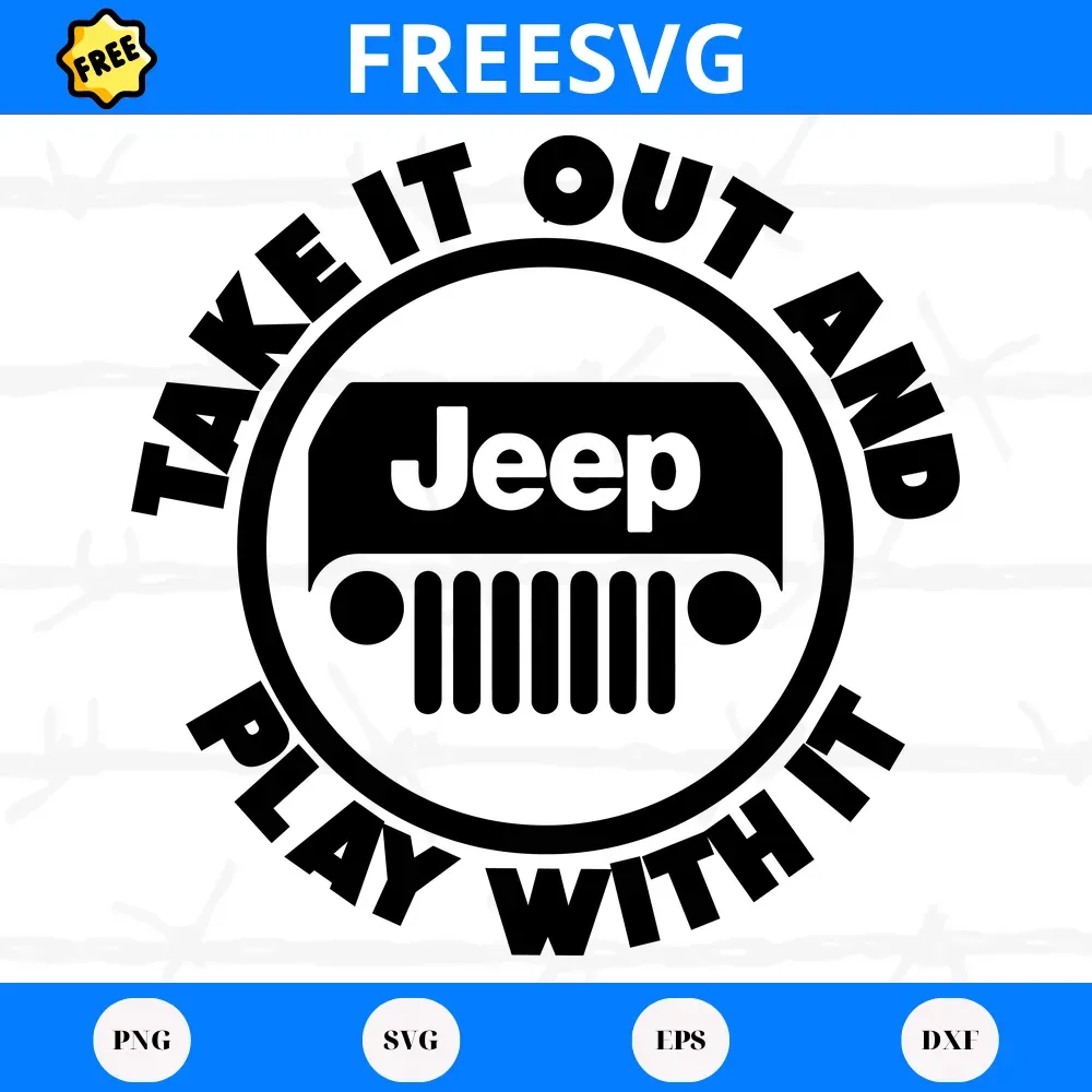 Free Take It Out And Play With It Jeep, Svg Png Dxf Eps