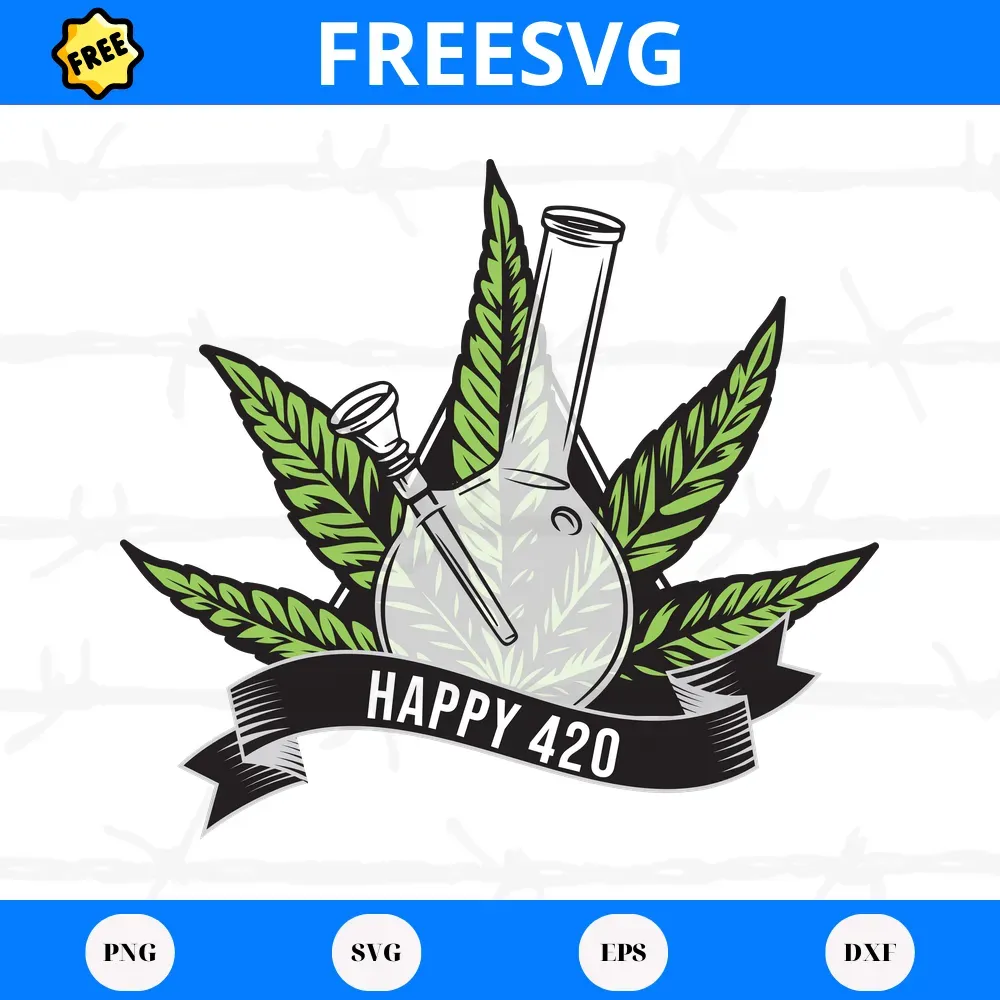 Happy 420 Weed Bong Cannabis Bong, Svg Free For Cricut