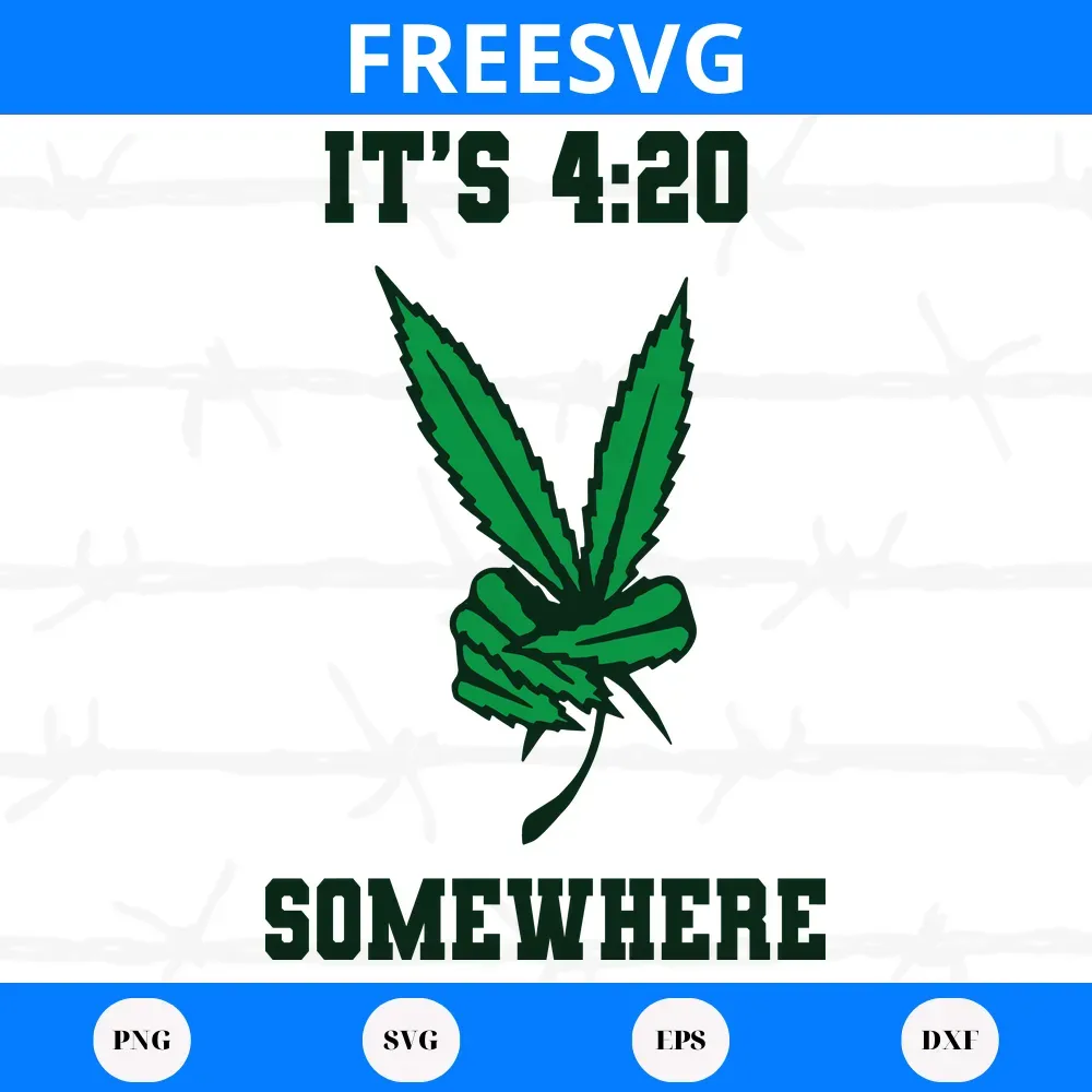 It'S 420 Somewhere Weed Leaf Cannabis Leaf, Svg Png Dxf Eps Cricut Silhouette