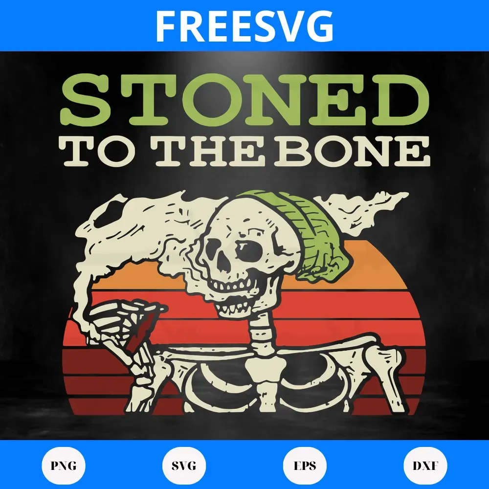 Vintage Stoned To The Bone Skeleton Smoking Joint, Svg Png Dxf Eps Cricut